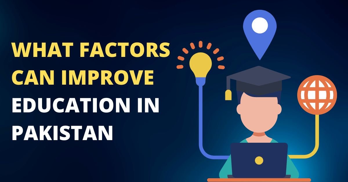 What factors can improve education in Pakistan