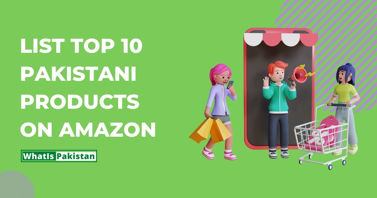 List Top 10 Pakistani Products On Amazon