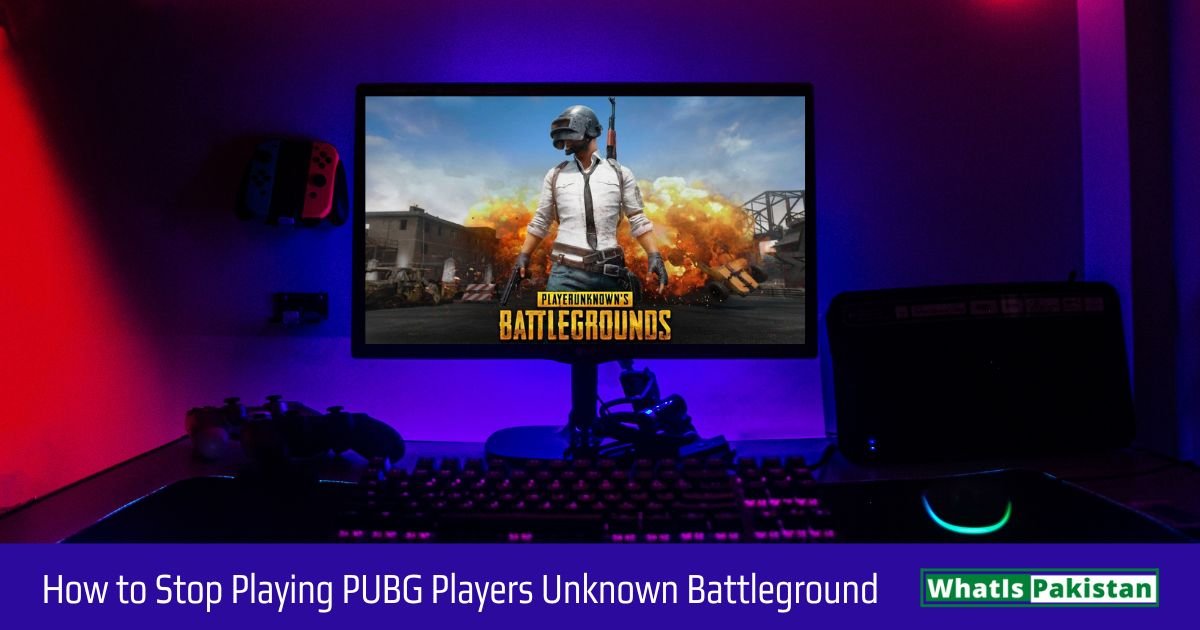 How to Stop Playing PUBG-PlayersUnknown Battleground