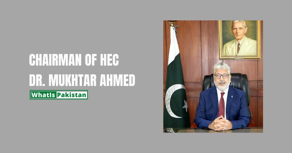 Chairman of HEC Dr. Mukhtar Ahmed