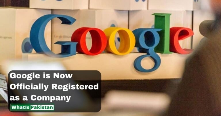 Google is Now Officially Registered as a Company in Pakistan [Full Details]