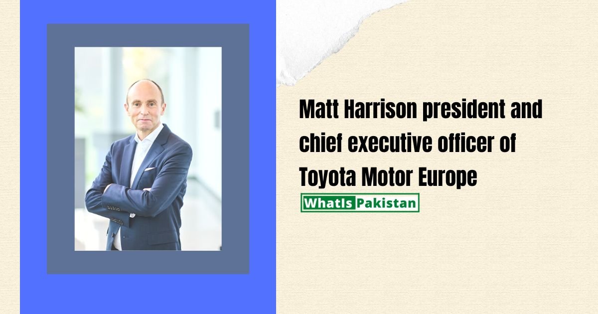 Matt Harrison, president, and chief executive officer of Toyota Motor Europe