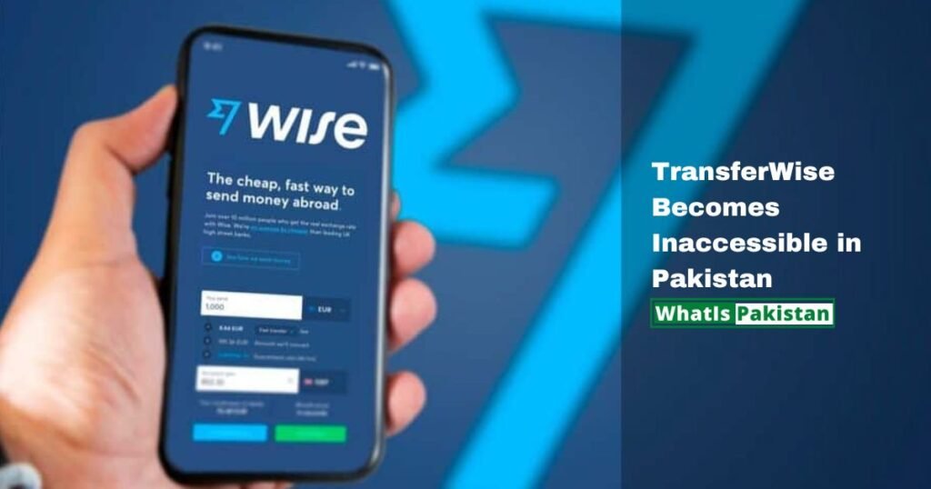 TransferWise Becomes Inaccessible in Pakistan