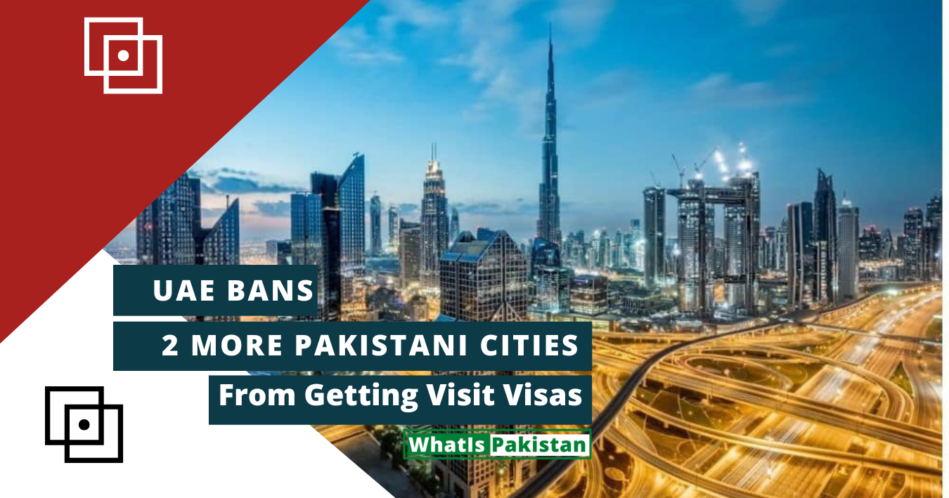 What Did You Know UAE Bans 2 More Pakistani Cities From Getting Visit Visas in 2023