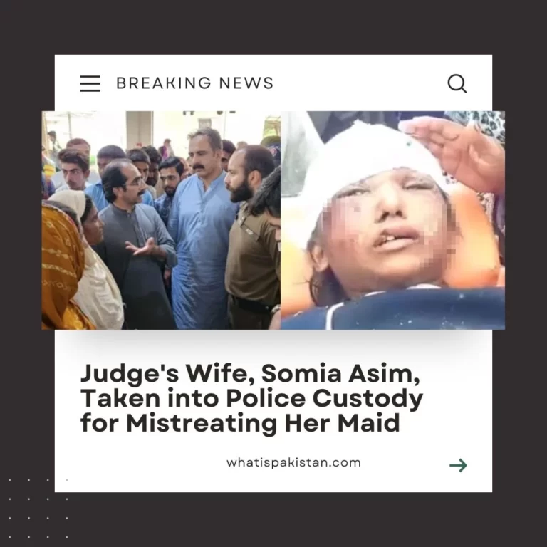 Judge’s Wife, Somia Asim, Taken into Police Custody for Mistreating Her Maid